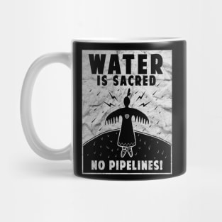 'Water Is Sacred No Pipeline' Water is Sacred Mug